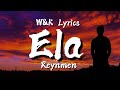 Reynmen - Ela (Lyrics) w&k