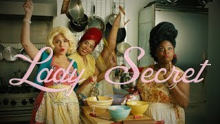 LADY SECRET  It's time to reveal a secret, here's the scoop.