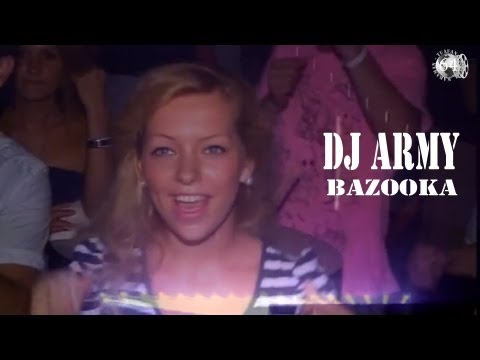 DJ ARMY - BAZOOKA - CLUB MIX  2013