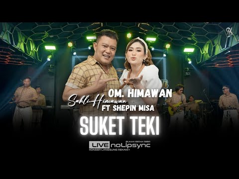 SUKET TEKI ( JADUL ) - SHEPIN MISA ft SAHLI HIMAWAN X OM HIMAWAN | WONG SALAH ORA GELEM NGAKU SALAH
