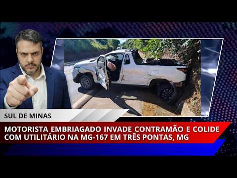 Motorista embriagado invade contramão e colide com utilitário na MG-167 em Três Pontas, MG