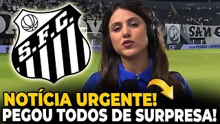 URGENTE! ACONTECEU DE ULTIMA HORA! A TORCIDA NÃO ESPERAVA! NOTÍCIAS DO SANTOS HOJE