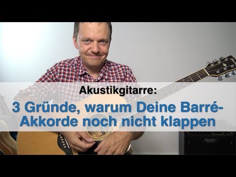 3 Gründe, warum Deine Barré Akkorde (noch) nicht klappen