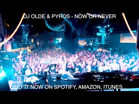 DJ OLDE & PYROS - Now or Never LIVE @ Aquarius Zrce Beach Novalja