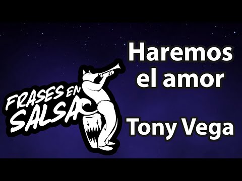 Haremos el amor letra - Tony Vega (Frases en Salsa)