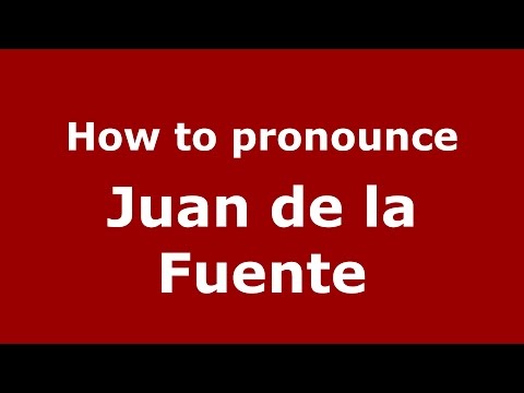 How to pronounce Juan de la Fuente (Spanish/Argentina) - PronounceNames.com