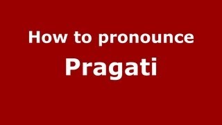 How to pronounce Pragati