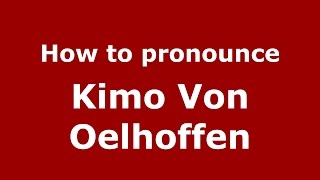 How to pronounce Kimo Von Oelhoffen