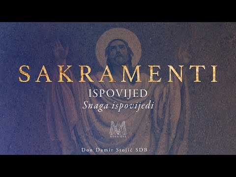 SAKRAMENTI (5/17)  - Snaga ispovijedi