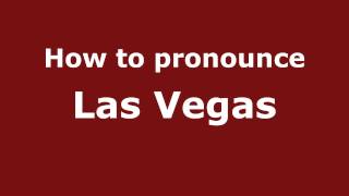 How to pronounce Las Vegas