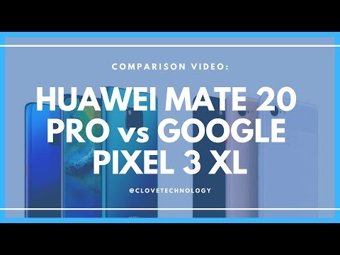 Comparison: Huawei Mate 20 Pro versus Google Pixel 3 XL