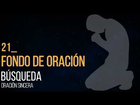 Fondo de Oración 21 | Búsqueda (Oración Sincera)