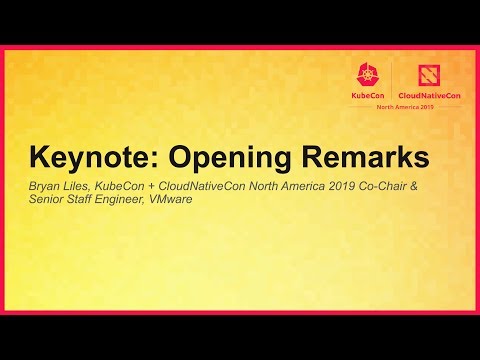 Keynote: Opening Remarks - Bryan Liles, KubeCon + CloudNativeCon North America 2019 Co-Chair