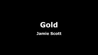 Gold-Jamie Scott Lyrics