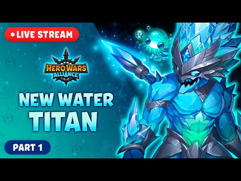 New Water Titan LIVE! | Hero Wars: Alliance (PART 1)
