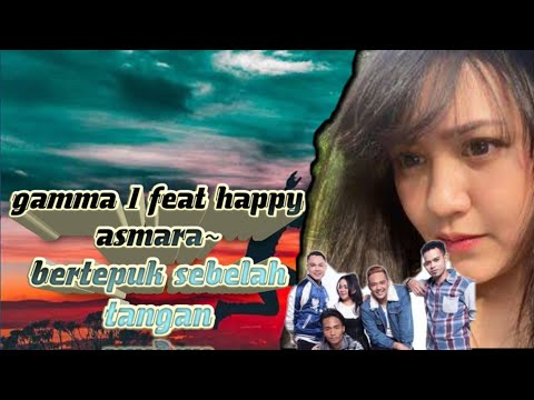 Gamma 1 feat happy asmara~bertepuk sebelah tangan lirik