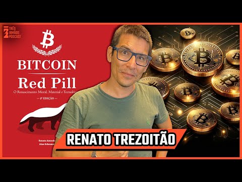 RENATO TREZOITÃO - As verdade do Bitcoin Red Pill e Globalismo - Podcast 3 Irmãos #553