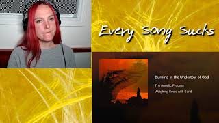 The Angelic Process - Burning in the Undertow of God (Reaction) // Every Song Sucks