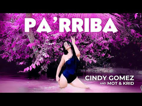 Pa’rriba - Cindy Gómez x Mot & Krid (Video Oficial)
