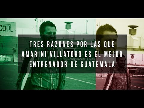Tres razones por las que Amarini Villatoro es el mejor entrenador de Guatemala
