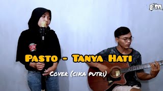 Download lagu Pasto - Tanya Hati Cover (Cika Putri) mp3