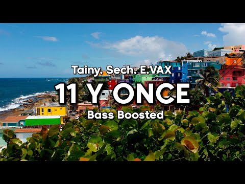 Tainy, Sech, E.VAX - 11 Y ONCE (Bass Boosted)
