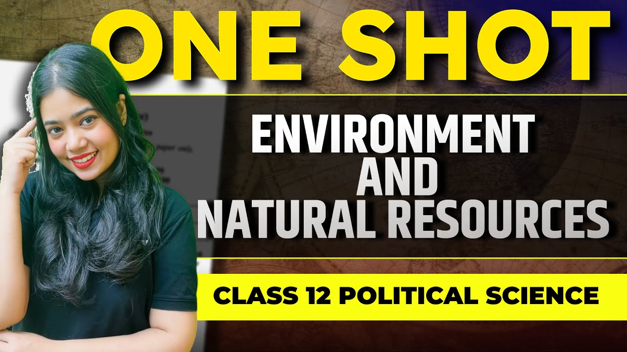 Environment And Natural Resources One Shot | Class 12 Political Science | Boards 2024 | Anushya Mam