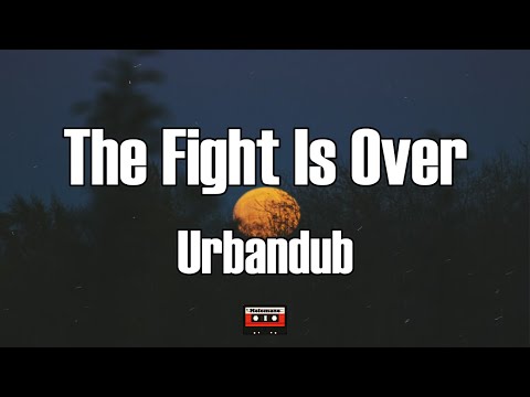 Urbandub - The Fight Is Over (Lyrics)