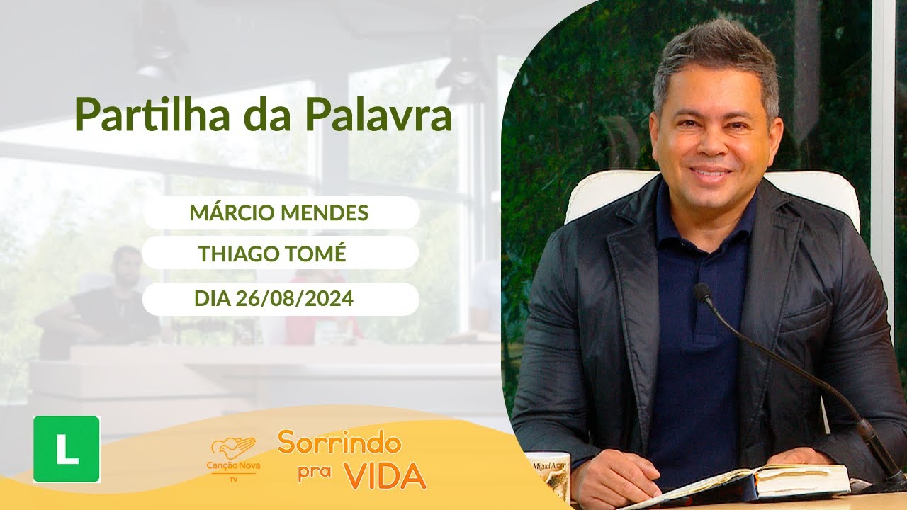 Sorrindo Pra Vida - 26/08/2024 - Partilha da Palavra