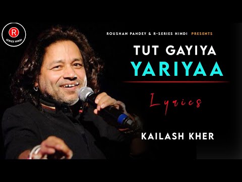 Tut Gayiya Yaariyan  (LYRICS) - Kailash Kher | Ek Main Ek Tum | Ravi Chopra,Bali B, Rais B