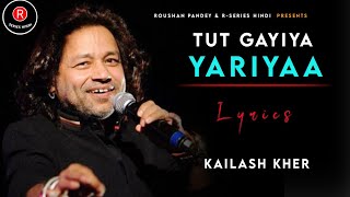 Tut Gayiya Yaariyan  (LYRICS) - Kailash Kher  Ek M