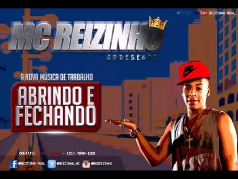 MC REIZINHO - ABRINDO E FECHANDO (DJ CIENTISTA BRABO )