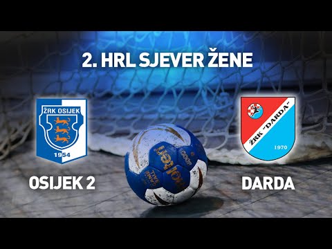 ŽRK Osijek 2 vs ŽRK Darda I 15. kolo I 2. HRL Sjever - Žene