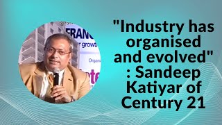 Industry has organised and evolved : Sandeep Katiyar of Century 21 image