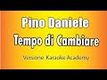 Pino Daniele -  Tempo di cambiare (Versione Karaoke Academy Italia)