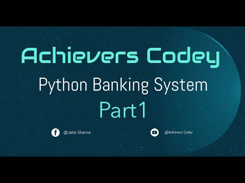 How To Make A Banking System Software In Python Part 1 Python Tutorial Achievers Codey