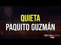 Quieta - Paquito Guzmán (Letra)