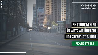Photographing Downtown Houston One Street At A Time: Pease St (Photography POV) | V885