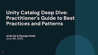 Unity Catalog Deep Dive: Practitioner's Guide to Best Practices and Patterns