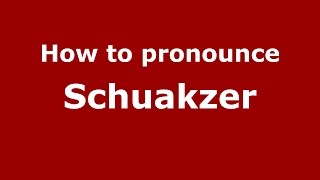 How to pronounce Schuakzer
