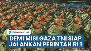 TNI Nyatakan Siap Jalankan Komando Prabowo, Tunggu Perintah Resmi untuk Misi Damai di Gaza