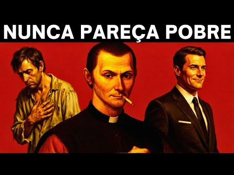 Quando Você Aparenta Pobreza, Tudo Conspira Contra Você – Maquiavel
