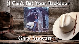 Gary Stewart - (I Can't Be) Your Backdoor