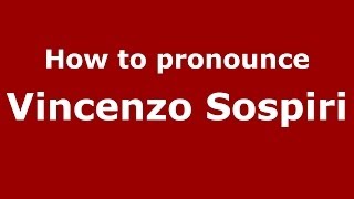 How to pronounce Vincenzo Sospiri