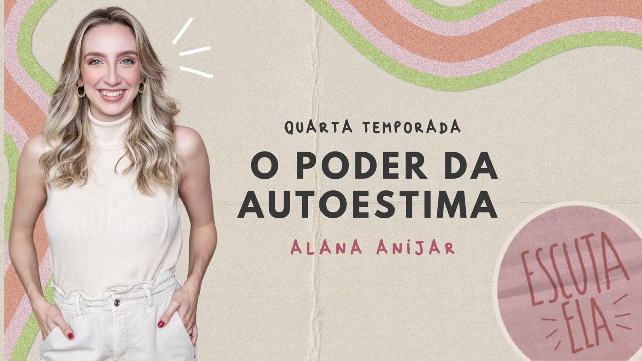 #66 Alana Anijar - O poder da Autoestima