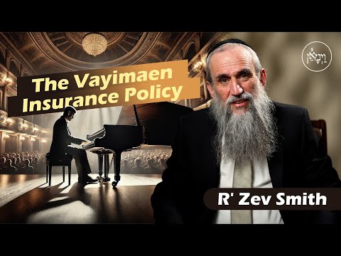 The Vayimaen Insurance Policy | Rabbi Zev Smith