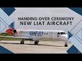 Handing Over Ceremony Of New LIAT Airplanes