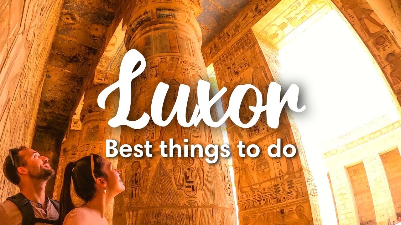 LUXOR, EGYPT | 10 INCREDIBLE Things To Do in Luxor