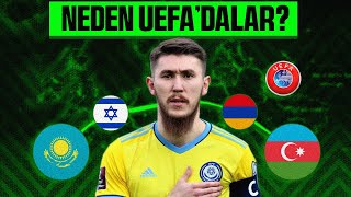 AVRUPA'DA OLMAYAN ÜLKELER NASIL UEFA'DA OYNUYOR? - ''Avrupa'dan Fazlas