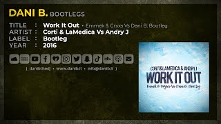 Corti & LaMedica Vs Andry J - Work It Out / Emmek & Gryxs Vs Dani B. Bootleg